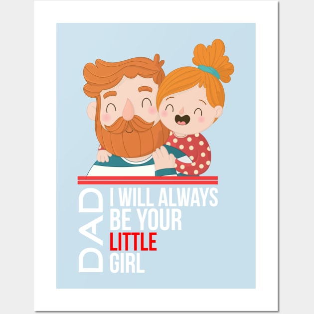 Dad, I'll always be your little girl Wall Art by GlossyArtTees